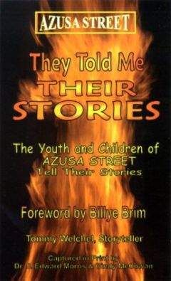 Том Велчел - Азуза Стрит: Они рассказали мне свои истории